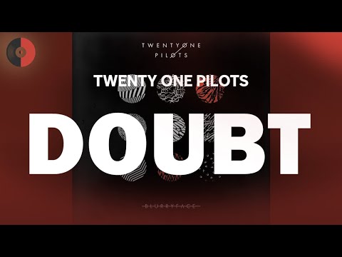 Twenty One Pilots - Doubt | Top Songs | Lyrics