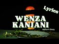 Wenza Kanjani (Lyrics) - Mellow & Sleazy