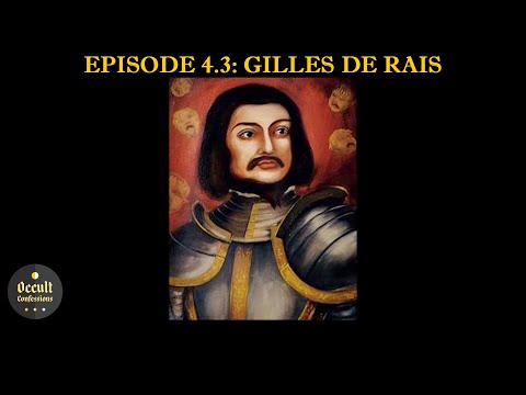 Gilles de Rais | Occult Confessions Ep. 4.3