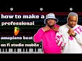 How To Make A Professional Amapiano Beat In Fl Studio Mobile For Beginners Full Tutorial