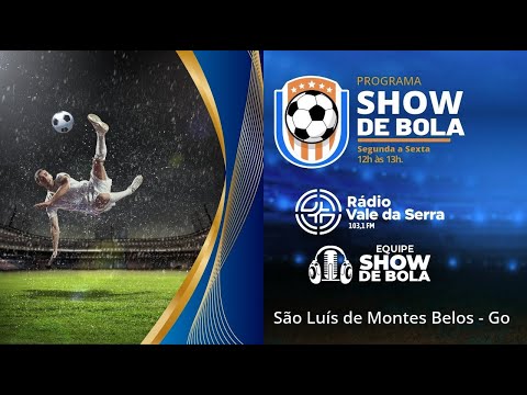 Transmissão ao vivo de Equipe Show de Bola -  São Luis de Montes Belos-Go