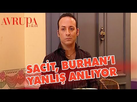 Sacit Burhan'ı Yanlış Anlıyor - Avrupa Yakası
