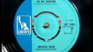 BRENTON WOOD - Catch You On The Rebound - LIBERTY LBF 15065 - UK 1968 Soul Dancer