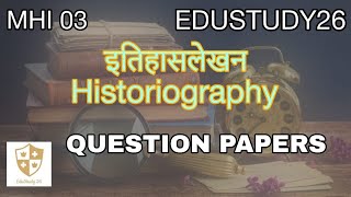 MHI 03 QUESTION PAPER | IGNOU | HISTORIOGRAPHY | इतिहासलेखन | MA HISTORY | 2ND YEAR