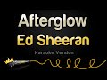 Ed Sheeran - Afterglow (Karaoke Version)