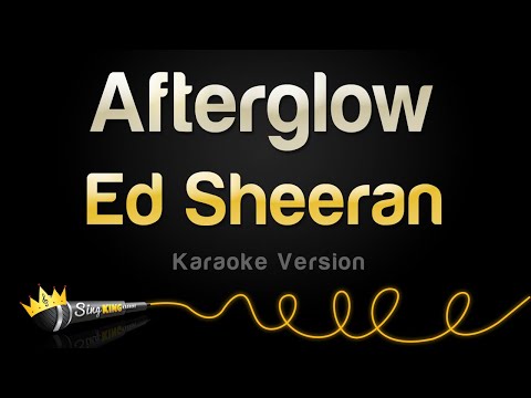 Ed Sheeran - Afterglow (Karaoke Version)