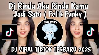 Download lagu DJ RINDU AKU RINDU KAMU JADI SATU FELIX FVNKY  VIRAL TIKTOK TERBARU 2025 YANG KALIAN CARI mp3