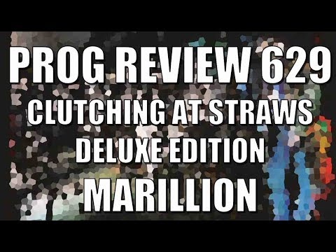 Prog Review 629 - Clutching at Straws Deluxe Edition - Marillion
