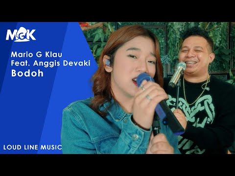 MARIO G. KLAU Ft. ANGGIS DEVAKI - BODOH | Live session with MONE BAND (LOUD LINE MUSIC)