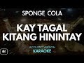 Sponge Cola - Kay Tagal Kitang Hinitay (Karaoke/Acoustic Instrumental)