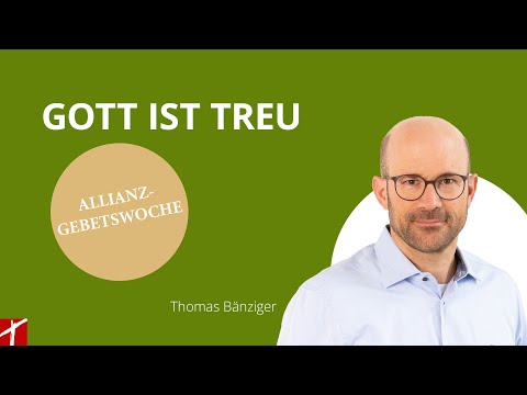 «Gott ist treu» (Allianz-Gebetswoche) | mit Thomas Bänziger | 13. Januar 2026