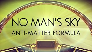 No Man’s Sky : Antimatter Formula &#39;Simple Guide to Where it&#39;s Found&#39;