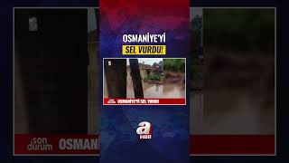Osmaniye'yi Sel Vurdu! İşte O Görüntüler... #shorts #haber