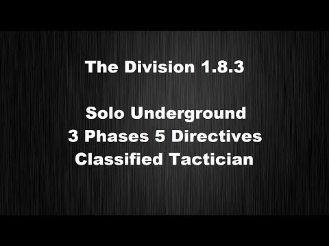 The Division 1.8.3 - Solo Underground -Challenging 3 Phases 5 Directives - Classified Tactician