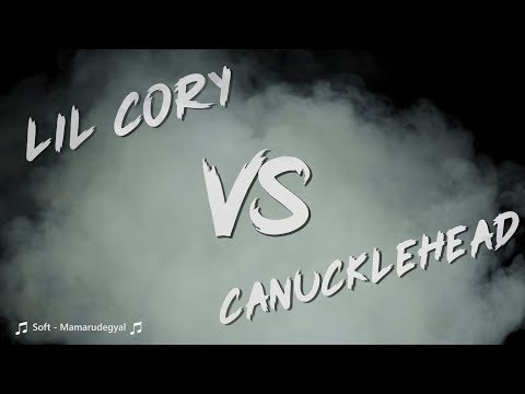Lil Cory vs Canucklehead