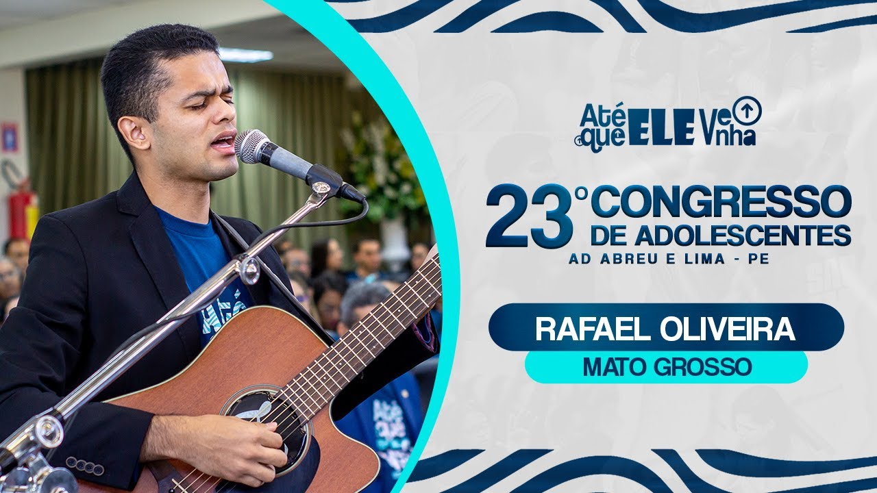 Rafael Oliveira - 23º Congresso de Adolescentes - Cuiabá - MT - 26/07/2024.