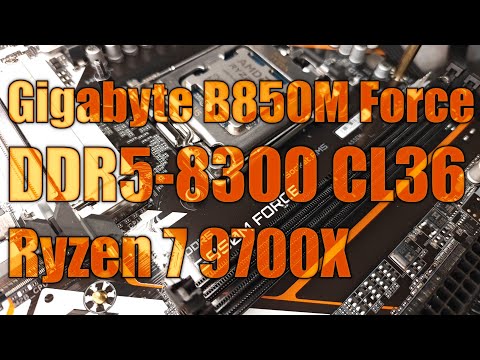 DDR5-8300 CL36 with a Ryzen 7 9700X and Gigabyte B850M Force