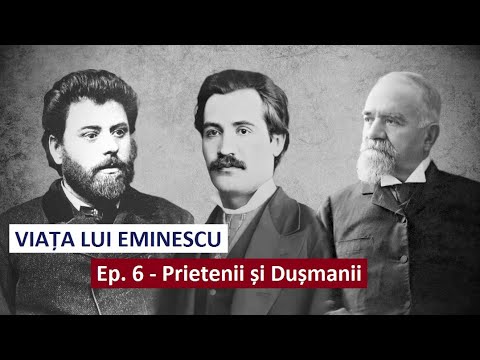 Viața lui Eminescu Ep. 6 - Prietenii și Dușmanii