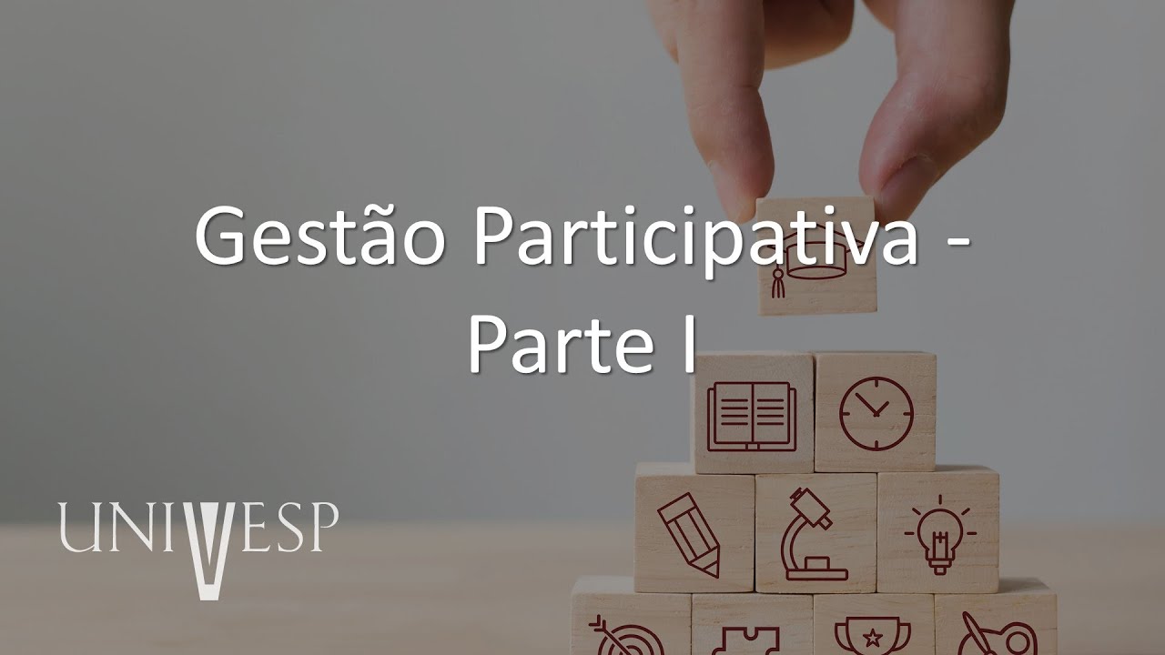 Gestão Escolar - Gestão Participativa - Parte I