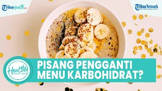 Bisakah Pisang Pengganti Karbohidrat sebagai Menu Diet? Berikut Aneka Macam Buah Baik Dikonsumsi