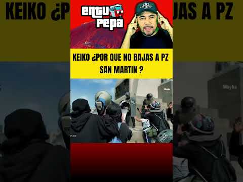 KEIKO ¿POR QUE NO BAJAS A PZ SAN MARTIN ?.#netorapsodia #elneto #noticiashoy #entupepa #noticias