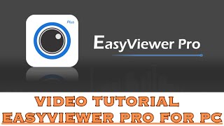 How To Install EasyViewer Pro For PC App & Monitor Cameras