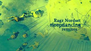 03 Ragz Nordset - Sleepdancing (BJ Smith Wonderful World Mix) [NUNS003R]