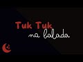 TUK TUK NA BALADA (Lyrics) | Lumini Music