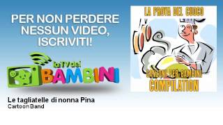 Cartoon Band - Le tagliatelle di nonna Pina