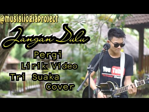 JANGAN DULU PERGI - SEVENTEEN COVER BY TRI SUAKA