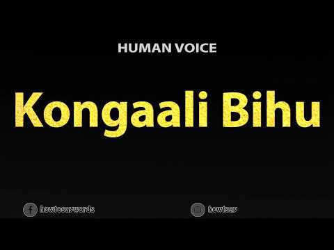 How To Pronounce Kongaali Bihu