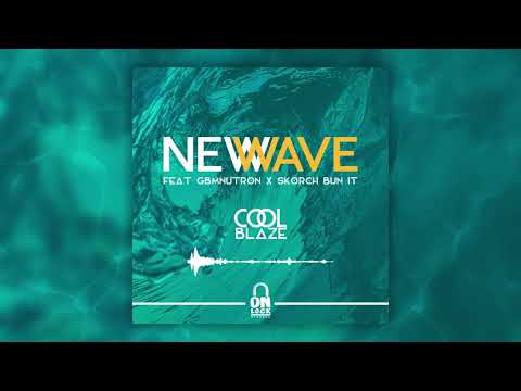 Cool Blaze - New Wave (feat GBMNutron x Skorch Bun it)