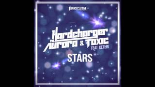 Hardcharger Vs Aurora & Toxic feat. Ketlin - Stars (Original Mix Edit)