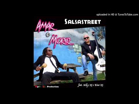 Amar o Morir - Salsa Street feat Salsastreet · Miky DJ · Rino DJ / Dj Lion Timba