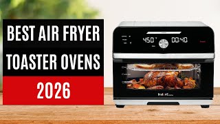Best Air Fryer Toaster Ovens 2026: Tested by the experts