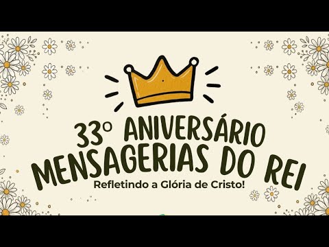 33° Aniversário das Mensageiras do Rei | Refletindo a Glória de Cristo! Parte 1