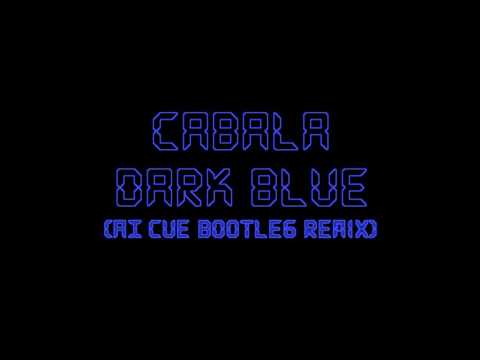 Cabala - Dark Blue (AI Cue Bootleg Remix)