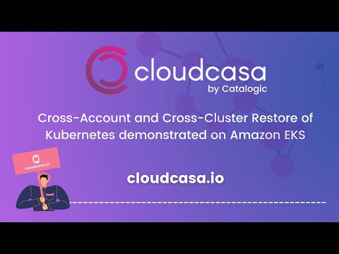 Cross-Account and Cross-Cluster Restore of Kubernetes Demonstrated on Amazon EKS