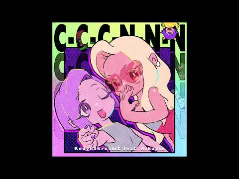 C-C-C-N-N-N F-U-L-L M-I-X / RoughSkreamZ feat. Aikapin