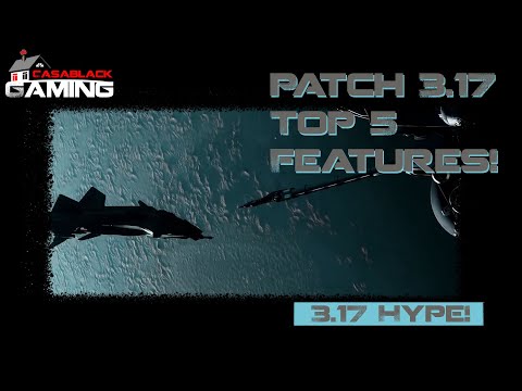 Star Citizen Patch 3.17 Top 5 Features