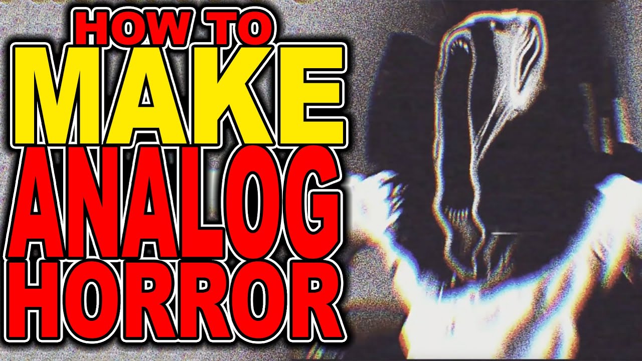 How to make Analog Horror