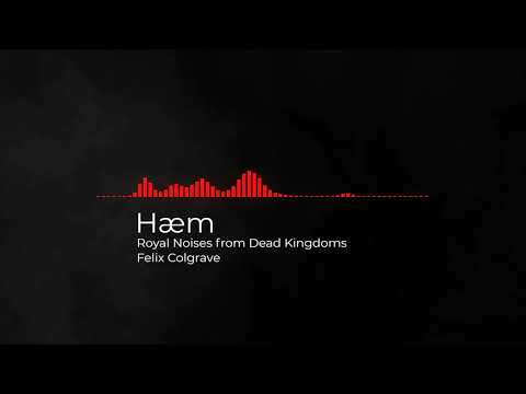 Felix Colgrave - Hæm - Royal Noises from Dead Kingdoms - The Music of Double King