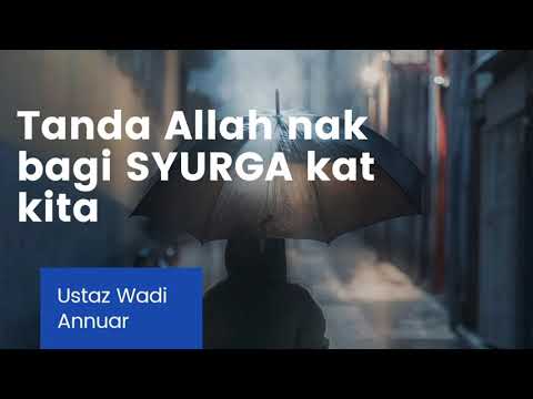 Tanda Allah Nak Bagi SYURGA Kat Kita - Ustaz Wadi Annuar