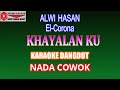 KARAOKE DANGDUT KHAYALANKU - ALWI HASAN (COVER) NADA COWOK