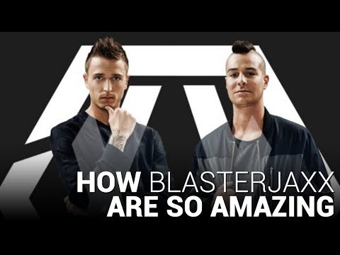 How BLASTERJAXX is SO Amazing!!