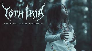Yoth Iria — The Blind Eye of Antichrist (Official Video)