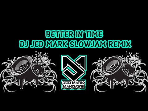 Dj Jed Mark - Better In Time (Leona Lewis) (SlowJam Remix)