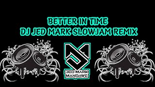 Dj Jed Mark - Better In Time (Leona Lewis) (SlowJam Remix)