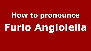 How to pronounce Furio Angiolella