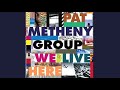 The Girls Next Door - Pat Metheny Group